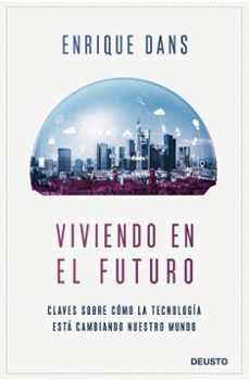 Portada de VIVIENDO EN EL FUTURO: CLAVES SOBRE COMO LA TECNOLOGIA ESTA CAMBIANDO NUESTRO MUNDO