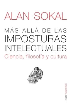 Portada de MAS ALLA DE LAS IMPOSTURAS INTELECTUALES: CIENCIA, FILOSOFIA Y CU LTURA