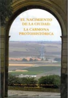 Portada de NACIMIENTO DE LA CIUDAD: LA CARMONA PROTOHISTORICA,EL