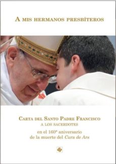Portada de A MIS HERMANOS PRESBITEROS:CARTA A LOS SACERDOTES EN EL 160O ANIVERSARIO DE LA MUERTE DE C