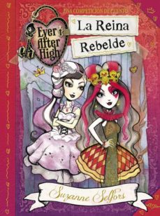 Portada de LA REINA REBELDE (EVER AFTER HIGH)
