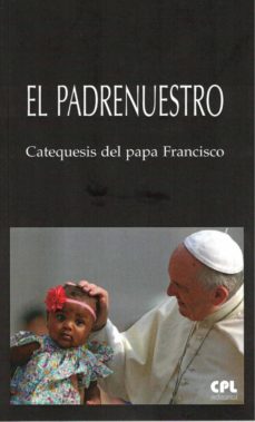 Portada de EL PADRE NUESTRO: CATEQUESIS DEL PAPA FRANCISCO