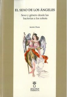 Portada de EL SEXO DE LOS ANGELES. SEXO Y GENERO DESDE LAS BACTERIAS A LOS R OBOTS