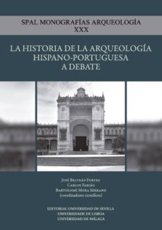 Portada de LA HISTORIA DE LA ARQUEOLOGIA HISPANO-PORTUGUESA A DEBATE