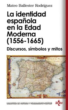 Portada de LA IDENTIDAD ESPAÑOLA EN LA EDAD MODERNA (1556-1665): DISCURSOS, SIMBOLOS Y MITOS
