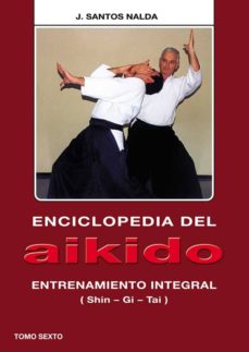 Portada de ENCICLOPEDIA DEL AIKIDO. TOMO VI: ENTRENAMIENTO INTEGRAL (SHIN-GI -TAI)
