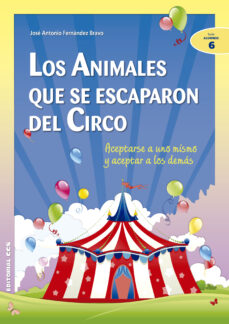 Portada de LOS ANIMALES QUE SE ESCAPARON DEL CIRCO: ACEPTARSE A UNO MISMO Y ACEPTAR A LOS DEMAS