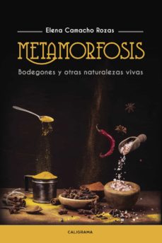 Portada de (I.B.D.) METAMORFOSIS : BODEGONES Y OTRAS NATURALEZAS VIVAS