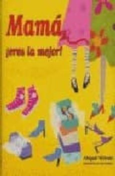 Portada de MAMA ¡ ERES LA MEJOR !