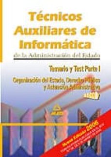 Portada de TECNICOS AUXILIARES DE INFORMATICA DE LA ADMINISTRACION CIVIL DEL ESTADO: TEMARIO Y TEST PARTE I: ORGANIZACION DEL ESTADO, DERECHO PUBLICO Y ACTUACION ADMINISTRATIVA