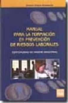 Portada de MANUAL PARA LA FORMACION EN PREVENCION DE RIESGOS LABORALES: ESPE CIALIDAD DE HIGIENE INDUSTRIAL