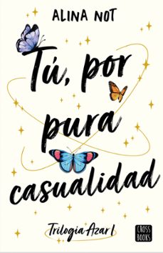 Google books descargar pdf en línea TÚ, POR PURA CASUALIDAD (Literatura española) de ALINA NOT 9788408283447