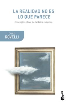 Descargar los libros de google al archivo pdf LA REALIDAD NO ES LO QUE PARECE de CARLO ROVELLI (Literatura española) ePub 9788411073547