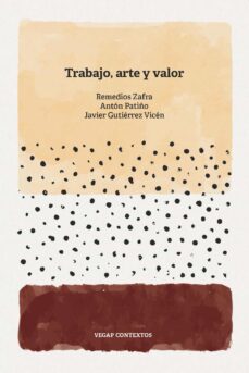 Descargas gratuitas para ibooks TRABAJO, ARTE Y VALOR (Literatura española) de REMEDIOS ZAFRA ALCARAZ, ANTON PATIÑO ePub PDB FB2