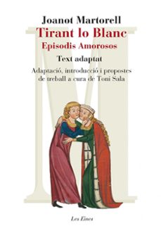 Descargar archivos pdf de libros gratuitos. TIRANT LO BLANC: EPISODIS AMOROSOS TEXT ADAPTAT de JOANOT MARTORELL (Spanish Edition)