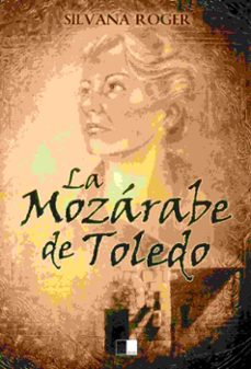 Descargas gratuitas de audiolibros para itunes LA MOZARABE DE TOLEDO (Spanish Edition) 9788416299447 de SILVANA ROGER