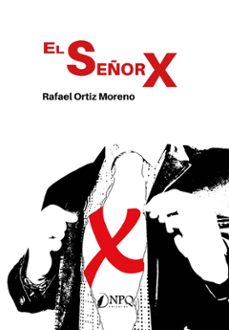 Descargar libros de texto pdf gratis online. EL SEÑOR X PDB de RAFAEL ORTIZ 9788417257347 (Spanish Edition)