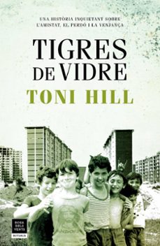 Descargar desde google books online gratis TIGRES DE VIDRE de TONI HILL  9788417444747