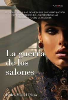 Descargar audio libro mp3 LA GUERRA DE LOS SALONES. UN HOMENAJE A LAS PIONERAS DE LA EMANCI PACION FEMENINA EN UNO DE LOS PERIODOS MAS TURBULENTOS DE LA HISTORIA