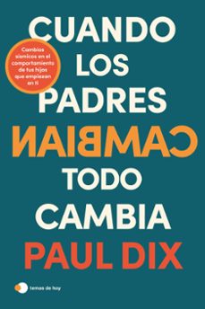 Descargar libros en linea pdf CUANDO LOS PADRES CAMBIAN, TODO CAMBIA 9788419812247 (Literatura española) de PAUL DIX iBook PDF