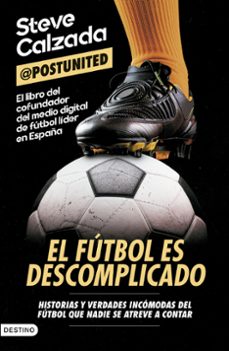 Descargas gratuitas de libros electrónicos en línea gratis EL FÚTBOL ES DESCOMPLICADO 9788423369447 de STEVE CALZADA ePub CHM RTF