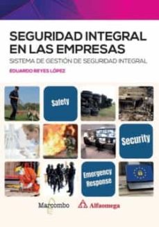 Descarga electrónica de libros electrónicos gratis. SEGURIDAD INTEGRAL EN LAS EMPRESAS en español de EDUARDO REYES LOPEZ 9788426734747 