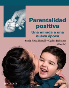 Descarga de libros de audio gratis para mp3 PARENTALIDAD POSITIVA de SONIA RIVAS BORRELL, CARLOS BELTRAMO (Literatura española) PDF DJVU