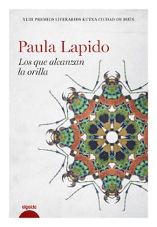 Los libros más vendidos descargar gratis LOS QUE ALCANZAN LA ORILLA de PAULA LAPIDO