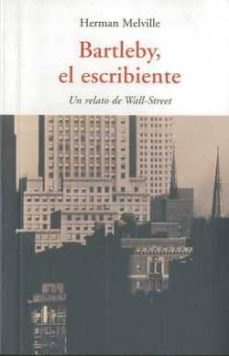 Descargas de libros electrónicos para Android BARTLEBY EL ESCRIBIENTE: UN RELATO DE WALL-STREET 9788497167147 de HERMAN MELVILLE PDB MOBI (Spanish Edition)