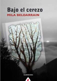 Descargar ebooks epub BAJO EL CEREZO de MILA BELDARRAIN (Literatura española) 9788498683547 CHM