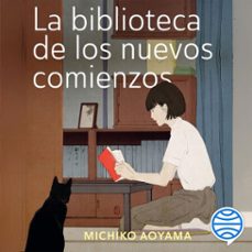 Portada de LA BIBLIOTECA DE LOS NUEVOS COMIENZOS (AUDIOLIBRO)