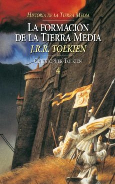 Portada de LA FORMACION DE LA TIERRA MEDIA (HISTORIA DE LA TIERRA MEDIA; T. 4)