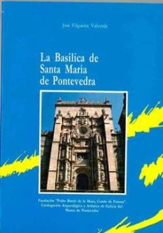 Portada de LA BASILICA DE SANTA MARIA LA MAYOR DE PONTEVEDRA