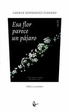 Portada de ESA FLOR PARECE UN PAJARO