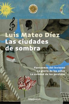 Portada de LAS CIUDADES DE SOMBRA: FANTASMAS DEL INVIERNO; LA GLORIA DE LOS NIÑOS; LA SOLEDAD DE LOS PERDIDOS