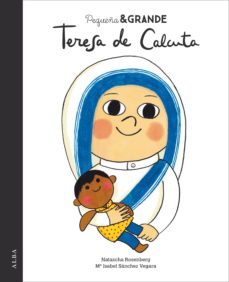 Portada de PEQUEÑA Y GRANDE TERESA DE CALCUTA