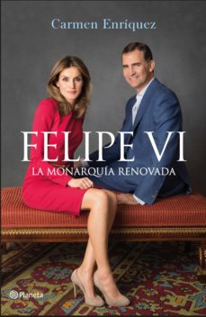 Portada de FELIPE VI. LA MONARQUIA RENOVADA (EBOOK)