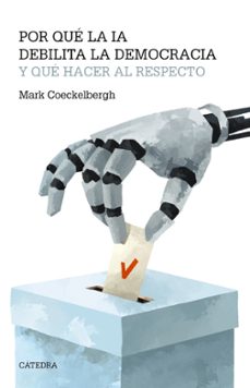 Portada de POR QUE LA IA DEBILITA LA DEMOCRACIA Y QUE HACER AL RESPECTO (EBOOK)