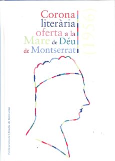 Portada de CORONA LITERARIA OFERTA A LA MARE DE DEU DE MONTSERRAT (CATALAN). FACSIMIL 1956