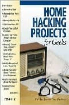 Descargar la revista ebook HOME HACKING PROJECTS FOR GEEKS de TONY NORTHRUP, ERIC FAULKNER