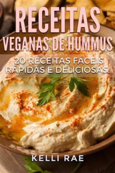 Receitas Veganas De Hummus 20 Receitas Fáceis Rápidas E Deliciosas Ebook Descargar Libro Pdf O Epub 9781507147757