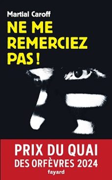 NE ME REMERCIEZ PAS ! (PRIX DU QUAI DES ORFÈVRES 2024)