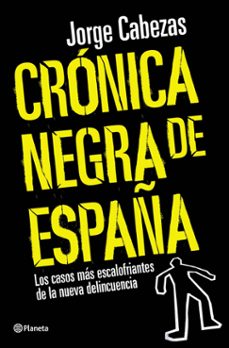 Descargar CRONICA NEGRA DE ESPAÑA: LOS CASOS MAS ESCALOFRIANTES DE LA NUEVA DELICUENCIA gratis pdf - leer online