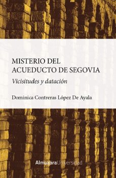 Audiolibros y descargas gratis. EL MISTERIO DEL ACUEDUCTO DE SEGOVIA de DOMINICA CONTRERAS LOPEZ DE AYALA 9788411319157