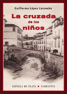 Libros gratis descargas mp3 LA CRUZADA DE LOS NIÑOS 9788415177357 de GUILLERMO LOPEZ LACOMPA FB2 (Literatura española)