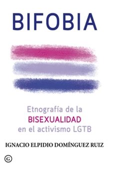 Book's Cover of Bifobia: Etnografia De La Bisexualidad En El Activiso Lgtb