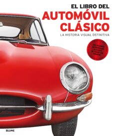 Descargar EL LIBRO DEL AUTOMOVIL CLASICO: LA HISTORIA VISUAL DEFINITIVA gratis pdf - leer online