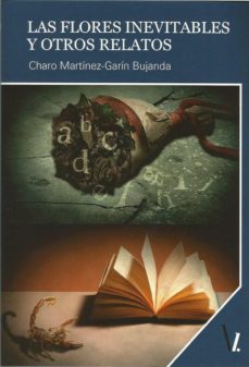 Kindle descargar libros Reino Unido LAS FLORES INEVITABLES Y OTROS RELATOS 9788417709457 de CHARO. MARTINEZ-GARIN BUJANDA ePub RTF (Spanish Edition)