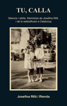 Descarga gratuita de libros mp3 en línea. TU, CALLA
				 (edición en catalán) en español 9788419590657 de JOSEFINA RIFÀ I RIEROLA
