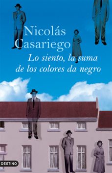 Descarga gratis los libros en formato pdf. LO SIENTO, LA SUMA DE COLORES DA NEGRO  (Spanish Edition) de NICOLAS CASARIEGO 9788423340057